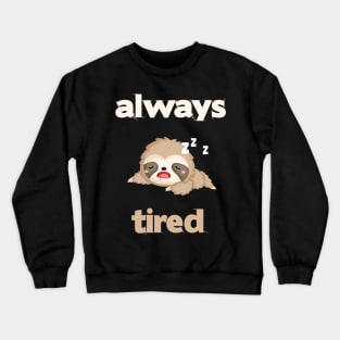 cute sloth sleeping always tired Crewneck Sweatshirt